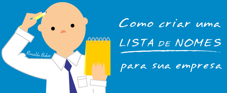 Lista de nomes de empresas: 5 passos para você criar nomes originais, registráveis e inesquecíveis Lista de nomes de empresas: 5 passos para você criar nomes originais, registráveis e inesquecíveis