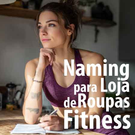 Naming para Loja de Roupas Fitness: Criados com Técnicas Profissionais
